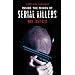 Inside the Minds of Serial Killers: Why They Kill