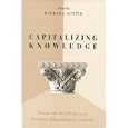 Capitalizing Knowledge: Essays on the History of Business Education in Canada by Barbara Austin