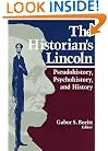 The Historian's Lincoln: Pseudohistory, Psychohistory, and History