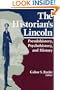 The Historian's Lincoln: Pseudohistory, Psychohistory, and History