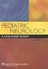 Pediatric Neurology: A Case-Based Review (Rosser, Pediatric Neurology)