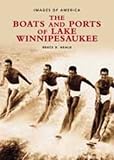 The Boats And Ports Of Lake Winnipesaukee