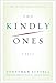 The Kindly Ones: A Novel