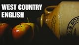 West Country English : Cornwall, Devon, Somerset, Dorset