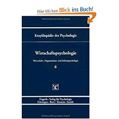 Enzyklop�die der Psychologie / Wirtschaftpsychologie Band 6: Wirtschafts-, Organisations- und Arbeitspsychologie: Serie 3 / BD 6