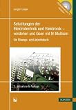 Schaltungen der Elektrotechnik und Elektronik - verstehen und l&ouml;sen mit NI Multisim: Ein &Uuml;bungs- und Arbeitsbuch - Mit CD-ROM - J&uuml;rgen Liepe