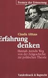 Produkt-Bild: Erfahrung denken. Hannah Arendts Weg von der Zeitgeschichte zur politischen Theorie