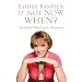 If Not Now, When?: Living the Baby Boomer Adventure
