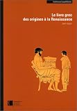 Le Livre grec des origines � la Renaissance