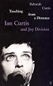 Touching from a Distance: Ian Curtis and "Joy Division"