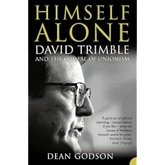 Himself Alone: David Trimble and the Ordeal Of Unionism