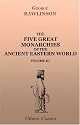 The Five Great Monarchies of the Ancient Eastern World: Or, The History, Geography, and Antiquities of Chald&aelig;a, Assyria, Babylon, Media, and Persia. Volume 3