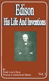 Edison: His Life and Inventions (Volume One) (v. 1)