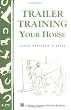Trailer Training Your Horse (Storey Country Wisdom Bulletin, a-279)