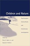 Children and Nature: Psychological, Sociocultural, and Evolutionary Investigations