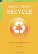 Reduce, Reuse, Recycle: An Easy Household Guide (Chelsea Green Guides)