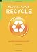 Reduce, Reuse, Recycle: An Easy Household Guide (Chelsea Green Guides)