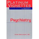Psychiatry (Platinum Vignettes Series: Ultra High Yield Clinical Case Scenarios for USMLE... by Adam Brochert and A Hanley & Belfus Publication