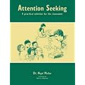 Attention Seeking: A Practical Solution for the Classroom (Lucky Duck Books)
