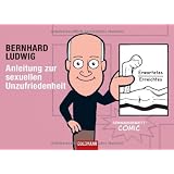 Anleitung zur sexuellen Unzufriedenheit: Seminarkabarett-Comicvon "Bernhard Ludwig"