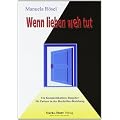 Wenn lieben weh tut - Ein Kommunikationsratgeber f�r Partner in der Borderline-Beziehung