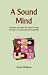 A Sound Mind: Christian Principles for Mental Health Through a God-governed Thought-life