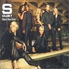 Click here to buy Have You Ever by  S Club 7 .