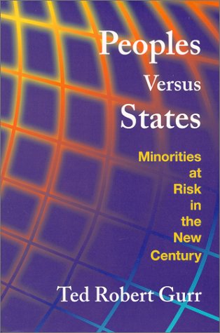 Peoples Versus States: Minorities at Risk in the New Century
