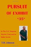 Pursuit of Exhibit 35 in the OJ Simpson murder trial: and its Hidden Secrets (Volume 1)