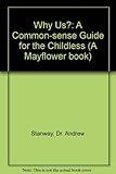 Why us? : a common-sense guide for the childless