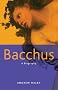 Bacchus: A Biography