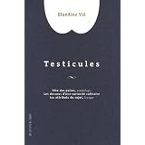 Testicules : F�tes des paires - Les dessous d'une curiosit� culinaire - Les attributs du sujetpar Blandine Vi�