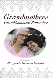 Grandmothers: Granddaughters Remember (Writing American Women)