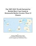 Review ICON Group International, Inc.  / The 2007-2012 World Outlook for Bottled Beer Case Goods in Returnable Bottles Greater Than 12 Ounces
