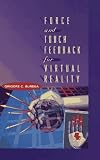Force and Touch Feedback for Virtual Reality