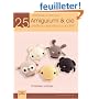 Amigurumi et cie : 25 cr�ations originales au crochet