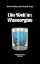 Die Welt im Wasserglas