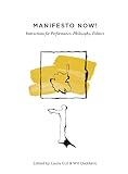 Manifesto now! : instructions for performance, philosophy, politics