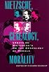 Nietzsche, Genealogy, Morality: Essays on Nietzsche's <i>On the Genealogy of Morals</i> (Philosophical Traditions)