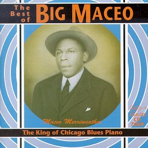 Big Maceo - The Best of Big Maceo: The King of Chicago Blues Piano - Zortam Music