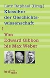 Klassiker der Geschichtswissenschaft 01. Von Edward Gibbon bis Marc Bloch