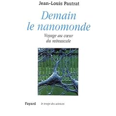 Demain le nanomonde : Voyage au coeur du minuscule