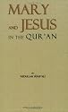 The Story of Mary and Jesus in the Quran: Reprinted from the Meaning of the Holy Quran