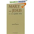 Click here to buy The Story of Mary and Jesus in the Quran: Reprinted from the Meaning of the Holy Quran by  Abdullah Yusuf Ali.