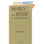 The Story of Mary and Jesus in the Quran: Reprinted from the Meaning of the Holy Quran