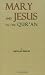 The Story of Mary and Jesus in the Quran: Reprinted from the Meaning of the Holy Quran by Abdullah Yusuf Ali ISBN 0915957248