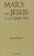 The Story of Mary and Jesus in the Quran: Reprinted from the Meaning of the Holy Quran