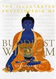 The illustrated encyclopedia of buddhist wisdom