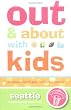 Out and About with Kids: Seattle: The Ultimate Family Guide for Fun and Learning