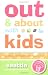 Out and About with Kids: Seattle: The Ultimate Family Guide for Fun and Learning